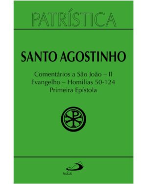 Patristica: Comentarios a Sao Joao Ii; Evangelho Homilias 50-124; Primeira