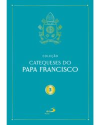 Catequeses do Papa Francisco 3