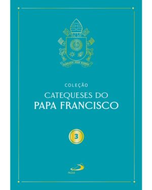 Catequeses do Papa Francisco 3