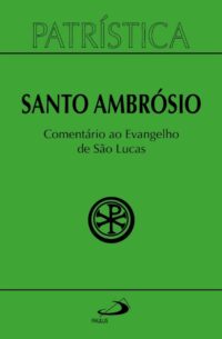 Patristica: Comentario ao Evangelho de Sao Lucas