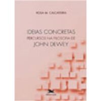 IDEIAS CONCRETAS - PERCURSOS NA FILOSOFIA DE JOHN DEWEY