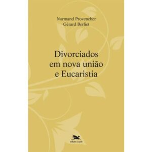 DIVORCIADOS EM NOVA UNIAO E EUCARISTIA