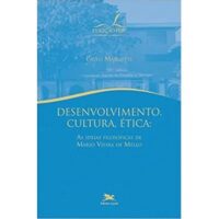 DESENVOLVIMENTO, CULTURA, ETICA - AS IDEIAS FILOSOFICAS DE MARIO VIEIRA DE