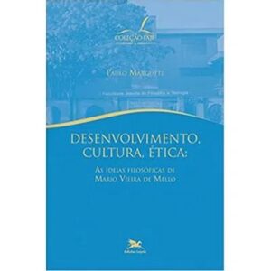 DESENVOLVIMENTO, CULTURA, ETICA - AS IDEIAS FILOSOFICAS DE MARIO VIEIRA DE