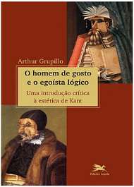 HOMEM DE GOSTO E O EGOISTA LOGICO, O - UMA INTRODUCAO CRITICA A ESTETICA DE