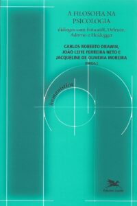 FILOSOFIA NA PSICOLOGIA, A: DIALOGOS COM FOUCAULT, DELEUZE, ADORNO E HEIDEG