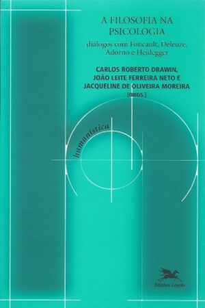 FILOSOFIA NA PSICOLOGIA, A: DIALOGOS COM FOUCAULT, DELEUZE, ADORNO E HEIDEG