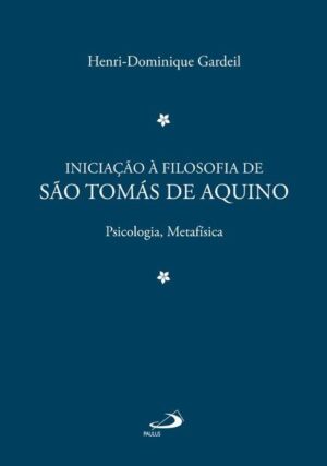Iniciacao a Filosofia de Sao Tomas de Aquino Vol. 2