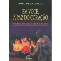 Em Voce a Paz do Coracao - Meditacoes para Cada Dia do ano