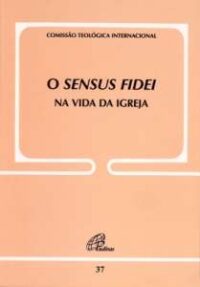 SENSUS FIDEI NA VIDA DA IGREJA, O DOC 37