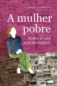 MULHER POBRE, A - PROFETA DE UMA NOVA HUMANIDADE