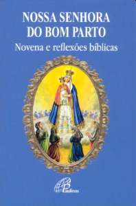 Nossa Senhora do Bom Parto - Novena e Reflexoes Biblicas - Col.nossas Devoc