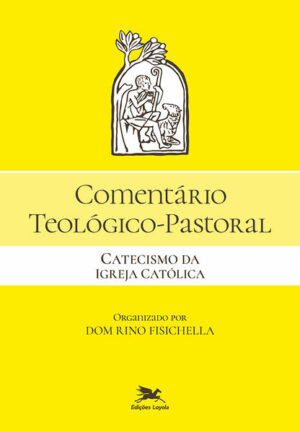 Comentario Teologico-pastoral - Catecismo da Igreja Catolica