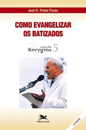 Como Evangelizar os Batizados