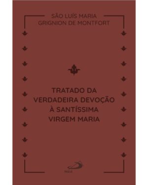 Tratado da Verdadeira Devocao a Santissima Virgem Maria
