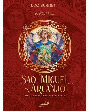 Sao Miguel Arcanjo: Um Tratado sobre Angelologia