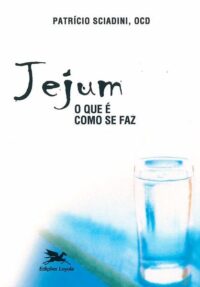 Jejum - o Que e Como se Faz