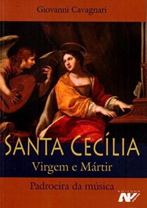 Santa Cecilia Virgem e Martir Padroeira da Musica