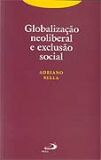 Globalizacao Neoliberal e Exclusao Social - Col. Temas de Atualidade