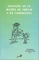 Educacao da Fe: Missao da Familia e da Comunidade - n 01
