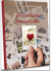 Cura da Nossa Afetividade e Sexualidade, a ( Reedicao)