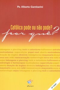 Catolico Pode Ou Nao Pode por Que