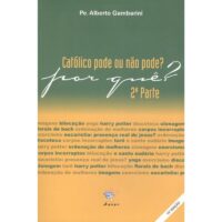 Catolico Pode Ou Nao Pode por Que 2 Parte