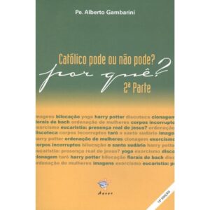 Catolico Pode Ou Nao Pode por Que 2 Parte