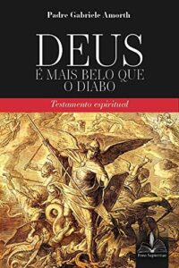Deus e Mais Belo Que o Diabo: Testamento Espiritual