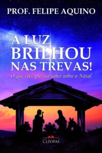 Luz Brilhou Nas Trevas! o Que Voce Precisa Saber sobre o Natal, A