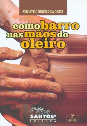 Como Barro Nas Maos do Oleiro