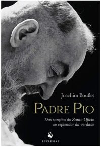 Padre Pio-das Sancoes do Santo Oficio ao Esplendor da Verdade