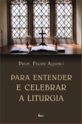 Para Entender e Celebrar a Liturgia