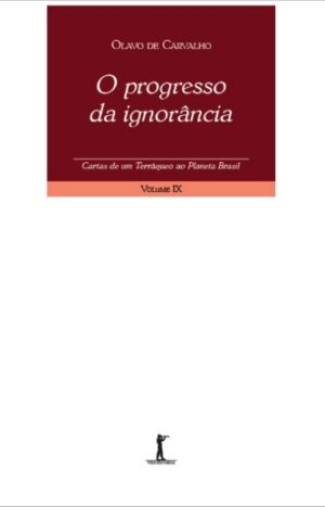 Progresso da Ignorancia, O- Cartas de Um Terraqueo ao Planeta Brasil - Volu