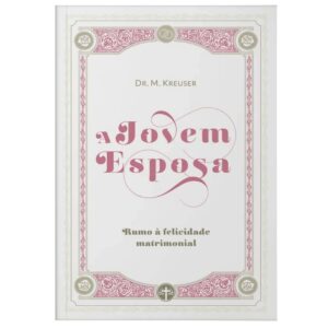 Jovem Esposa, A: Rumo a Felicidade Matrimonial