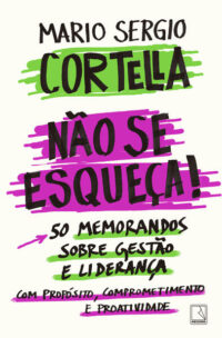 Nao se Esqueca!: 50 Memorandos sobre Gestao e Lideranca com Proposito, comp