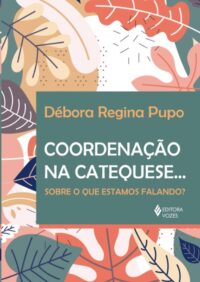 Coordenacao na Catequese: sobre o Que Estamos Falando