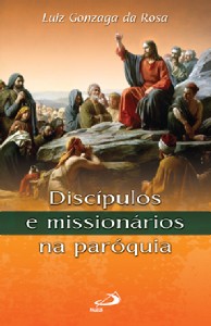 Discipulos e Missionarios na Paroquia - Col.comunidade e Missao