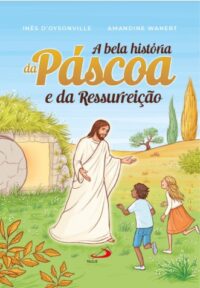 Bela Historia da Pascoa e da Ressurreicao, A