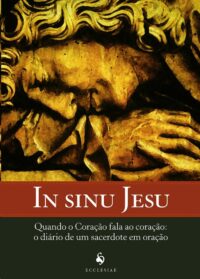 In Sinu Jesu - Quando o Coração Fala ao Coração: o Diário de Um Sacerdote E