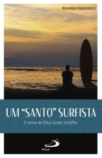 Santo Surfista, Um: o Servo de Deus Guido Shaffer