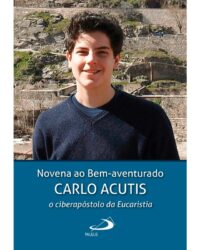 Novena ao Bem-aventurado Carlo Acutis: o Ciberapostolo da Eucaristia