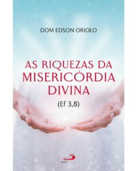 Riquezas da Misericordia Divina, as (ef 3,8)