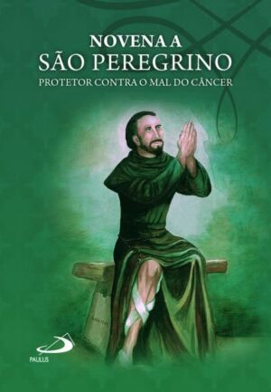 Novena a Sao Peregrino: Protetor contra o Mal do Cancer