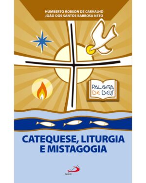 Catequese, Liturgia e Mistagogia