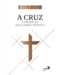 Cruz, A: a Imagem do Ser Humano Redimido