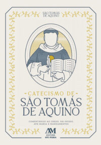 Catecismo de Sao Tomas de Aquino - Comentarios ao Credo, Pai-nosso, Ave-mar