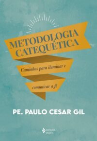 Metodologia Catequetica: Caminhos para Iluminar e Comunicar a Fe