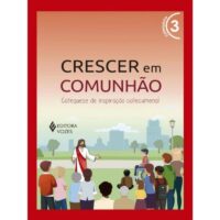 Crescer em Comunhao: Catequese de Inspiracao Catecumenal - Vol. 3 (versao 2