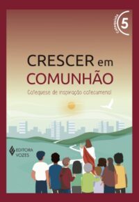 Crescer em Comunhao: Catequese de Inspiracao Catecumenal -  Vol. 5 Catequis